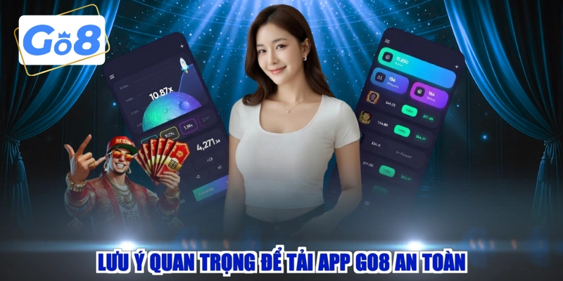 Lưu ý quan trọng để tải app GO8 an toàn