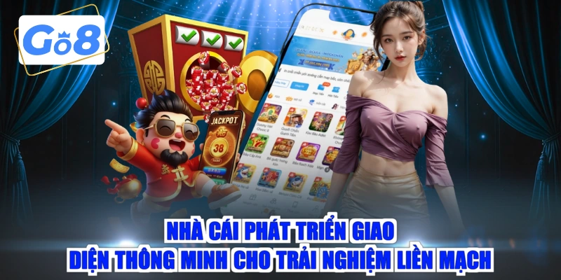 Nhà cái phát triển giao diện thông minh cho trải nghiệm liền mạch